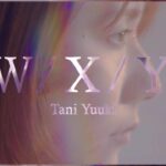 W/X/Y – Tani Yuuki (Official Lyric Video)